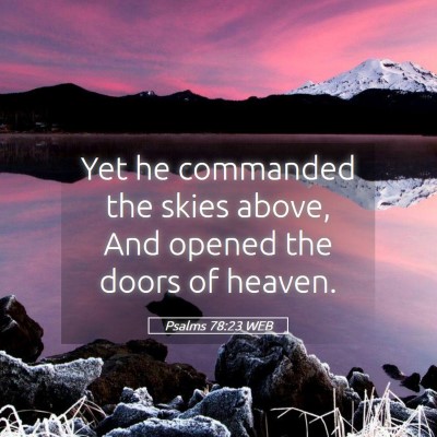 Picture 05 - Psalms 78:23 WEB - Yet he commanded the skies above, And opened the - Bible Verse Picture