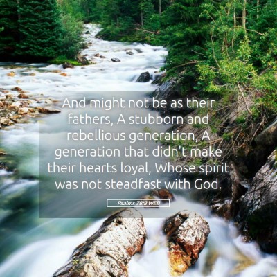 Picture 05 - Psalms 78:8 WEB - And might not be as their fathers, A stubborn and - Bible Verse Picture