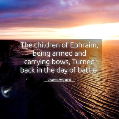 Picture 05 - Psalms 78:9 WEB - The children of Ephraim, being armed and carrying - Bible Verse Picture