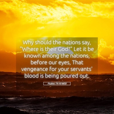 Picture 05 - Psalms 79:10 WEB - Why should the nations say, 
