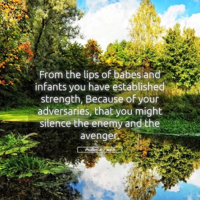 Picture 05 - Psalms 8:2 WEB - From the lips of babes and infants you have - Bible Verse Picture