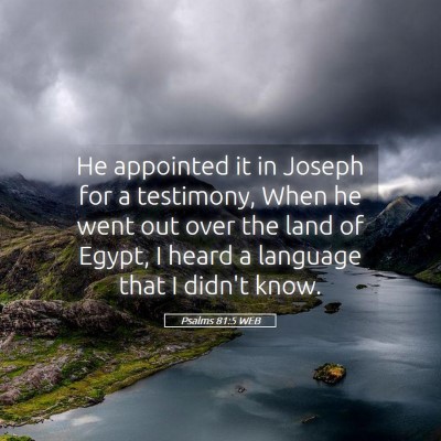 Picture 05 - Psalms 81:5 WEB - He appointed it in Joseph for a testimony, When - Bible Verse Picture