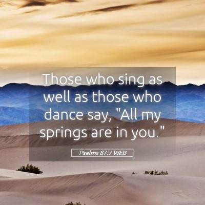 Picture 05 - Psalms 87:7 WEB - Those who sing as well as those who dance say, - Bible Verse Picture