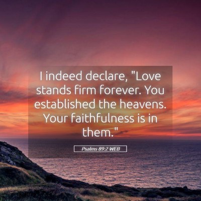 Picture 05 - Psalms 89:2 WEB - I indeed declare, 