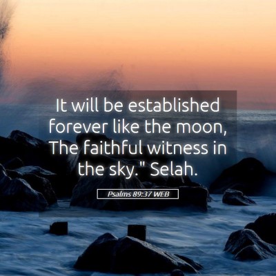 Picture 05 - Psalms 89:37 WEB - It will be established forever like the moon, The - Bible Verse Picture