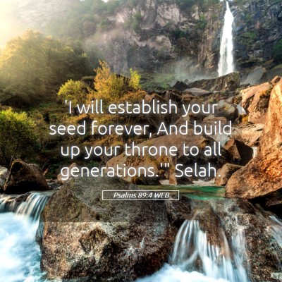 Picture 05 - Psalms 89:4 WEB - 'I will establish your seed forever, And build up - Bible Verse Picture