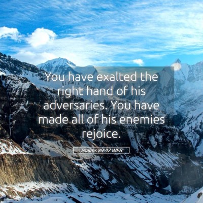 Picture 05 - Psalms 89:42 WEB - You have exalted the right hand of his - Bible Verse Picture