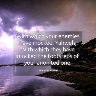 Picture 05 - Psalms 89:51 WEB - With which your enemies have mocked, Yahweh, With - Bible Verse Picture