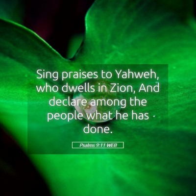 Picture 05 - Psalms 9:11 WEB - Sing praises to Yahweh, who dwells in Zion, And - Bible Verse Picture