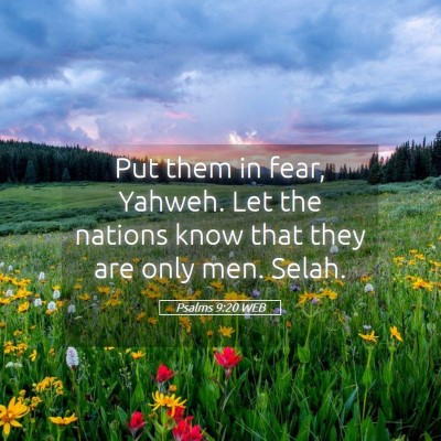 Picture 05 - Psalms 9:20 WEB - Put them in fear, Yahweh. Let the nations know - Bible Verse Picture