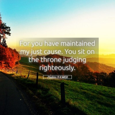 Picture 05 - Psalms 9:4 WEB - For you have maintained my just cause. You sit on - Bible Verse Picture