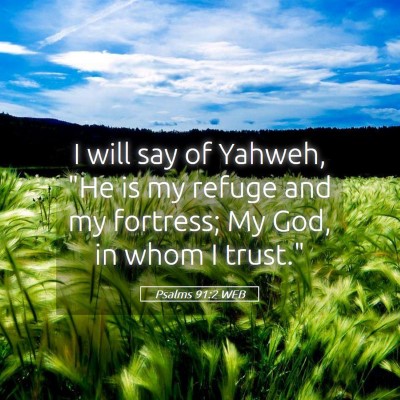 Picture 05 - Psalms 91:2 WEB - I will say of Yahweh, 