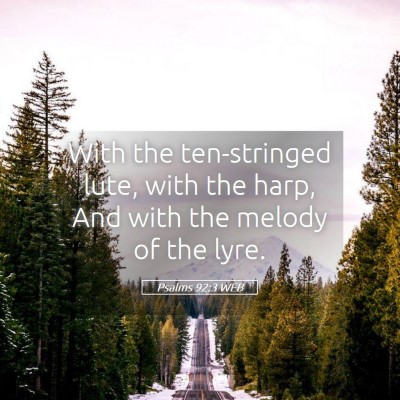 Picture 05 - Psalms 92:3 WEB - With the ten-stringed lute, with the harp, And - Bible Verse Picture