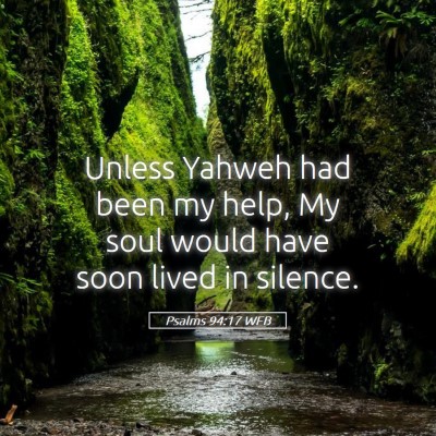Picture 05 - Psalms 94:17 WEB - Unless Yahweh had been my help, My soul would - Bible Verse Picture