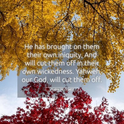 Picture 05 - Psalms 94:23 WEB - He has brought on them their own iniquity, And - Bible Verse Picture