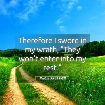 Picture 05 - Psalms 95:11 WEB - Therefore I swore in my wrath, 