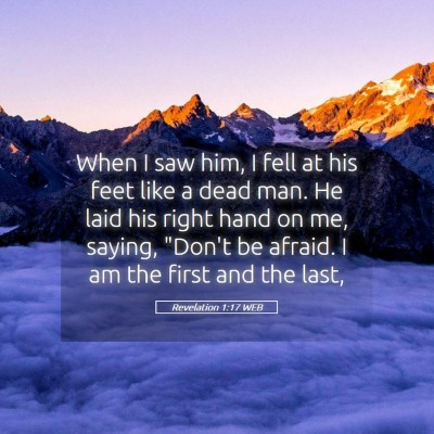 Picture 05 - Revelation 1:17 WEB - When I saw him, I fell at his feet like a dead - Bible Verse Picture