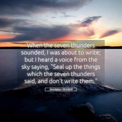 Picture 05 - Revelation 10:4 WEB - When the seven thunders sounded, I was about to - Bible Verse Picture