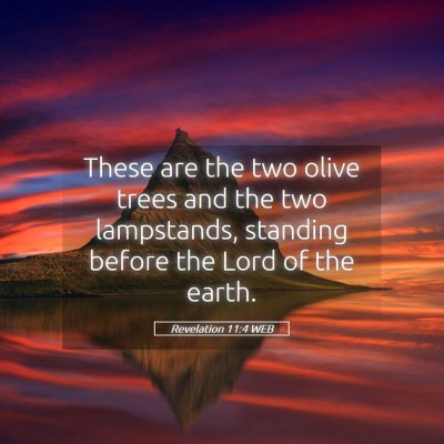 Picture 05 - Revelation 11:4 WEB - These are the two olive trees and the two - Bible Verse Picture