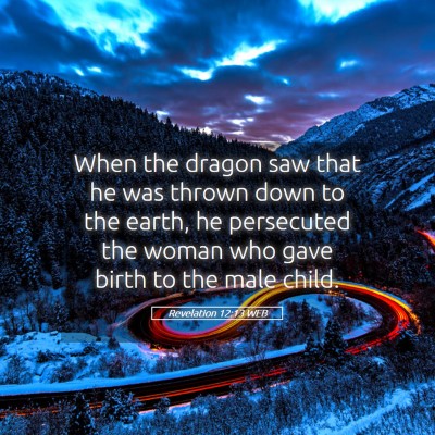 Picture 05 - Revelation 12:13 WEB - When the dragon saw that he was thrown down to - Bible Verse Picture