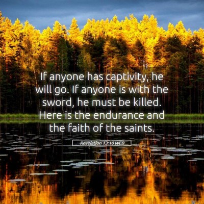 Picture 05 - Revelation 13:10 WEB - If anyone has captivity, he will go. If anyone is - Bible Verse Picture