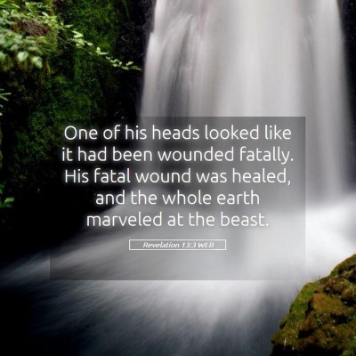 Picture 05 - Revelation 13:3 WEB - One of his heads looked like it had been wounded - Bible Verse Picture