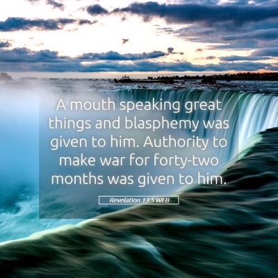 Picture 05 - Revelation 13:5 WEB - A mouth speaking great things and blasphemy was - Bible Verse Picture