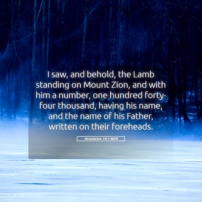 Picture 05 - Revelation 14:1 WEB - I saw, and behold, the Lamb standing on Mount - Bible Verse Picture
