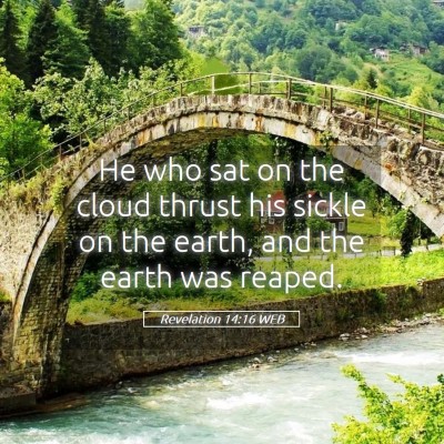 Picture 05 - Revelation 14:16 WEB - He who sat on the cloud thrust his sickle on the - Bible Verse Picture