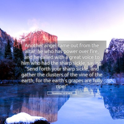 Picture 05 - Revelation 14:18 WEB - Another angel came out from the altar, he who has - Bible Verse Picture