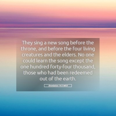 Picture 05 - Revelation 14:3 WEB - They sing a new song before the throne, and - Bible Verse Picture