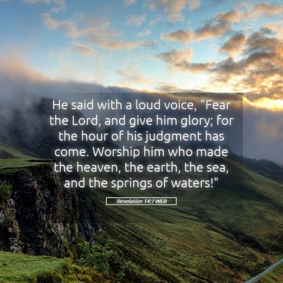 Picture 05 - Revelation 14:7 WEB - He said with a loud voice, 