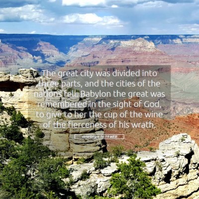 Picture 05 - Revelation 16:19 WEB - The great city was divided into three parts, and - Bible Verse Picture