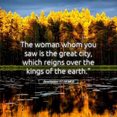 Picture 05 - Revelation 17:18 WEB - The woman whom you saw is the great city, which - Bible Verse Picture