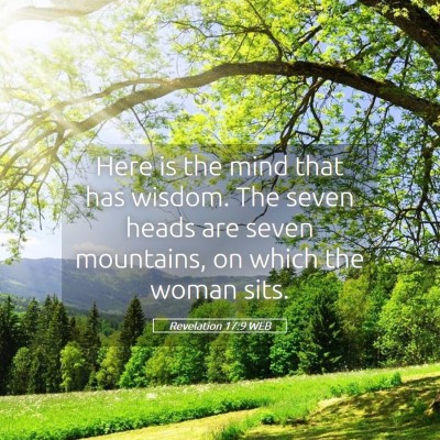 Picture 05 - Revelation 17:9 WEB - Here is the mind that has wisdom. The seven heads - Bible Verse Picture