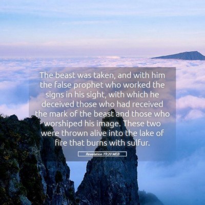 Picture 05 - Revelation 19:20 WEB - The beast was taken, and with him the false - Bible Verse Picture