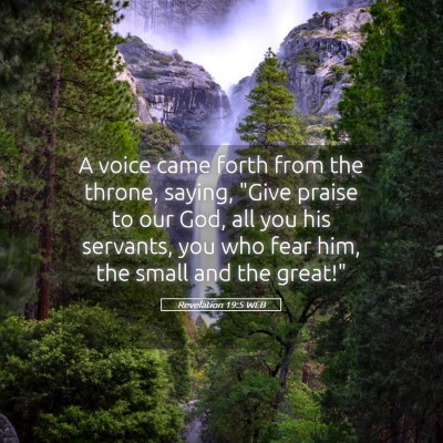 Picture 05 - Revelation 19:5 WEB - A voice came forth from the throne, saying, 