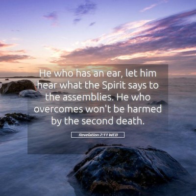 Picture 05 - Revelation 2:11 WEB - He who has an ear, let him hear what the Spirit - Bible Verse Picture