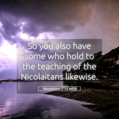 Picture 05 - Revelation 2:15 WEB - So you also have some who hold to the teaching of - Bible Verse Picture