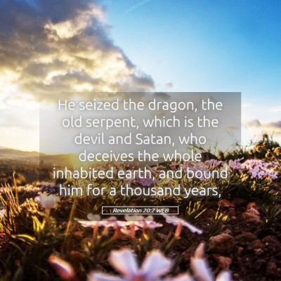 Picture 05 - Revelation 20:2 WEB - He seized the dragon, the old serpent, which is - Bible Verse Picture