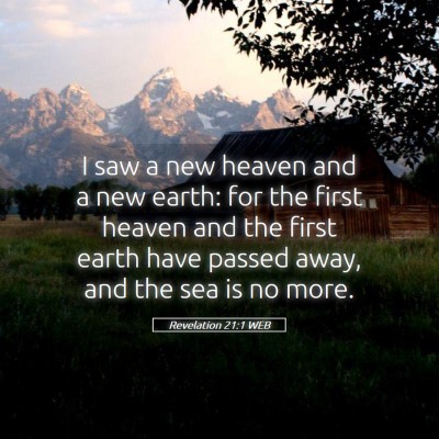 Picture 05 - Revelation 21:1 WEB - I saw a new heaven and a new earth: for the first - Bible Verse Picture