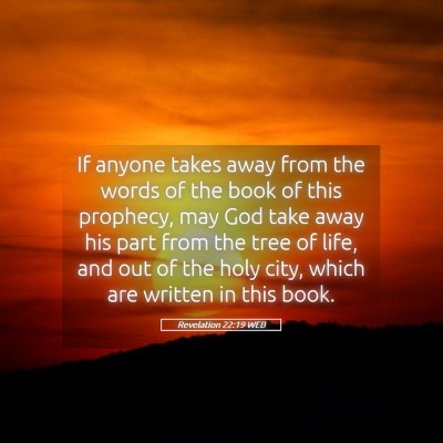 Picture 05 - Revelation 22:19 WEB - If anyone takes away from the words of the book - Bible Verse Picture