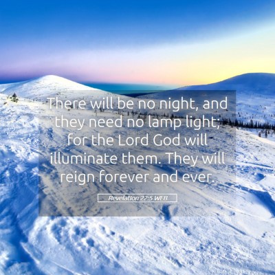 Picture 05 - Revelation 22:5 WEB - There will be no night, and they need no lamp - Bible Verse Picture