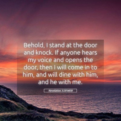 Picture 05 - Revelation 3:20 WEB - Behold, I stand at the door and knock. If anyone - Bible Verse Picture