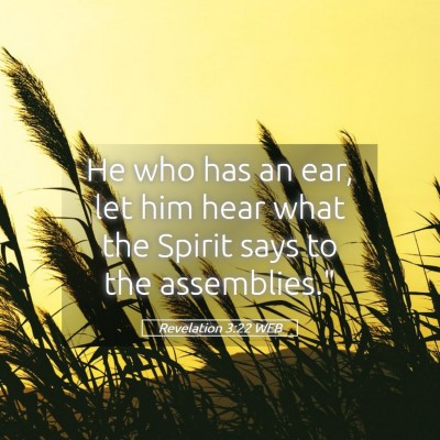 Picture 05 - Revelation 3:22 WEB - He who has an ear, let him hear what the Spirit - Bible Verse Picture