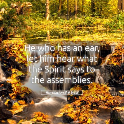 Picture 05 - Revelation 3:6 WEB - He who has an ear, let him hear what the Spirit - Bible Verse Picture