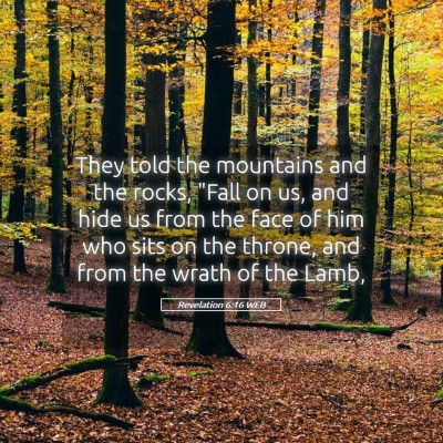 Picture 05 - Revelation 6:16 WEB - They told the mountains and the rocks, 