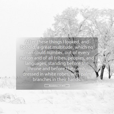 Picture 05 - Revelation 7:9 WEB - After these things I looked, and behold, a great - Bible Verse Picture