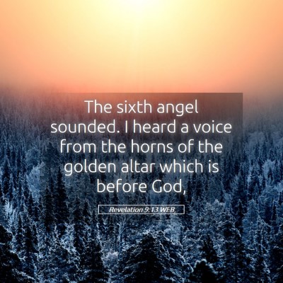 Picture 05 - Revelation 9:13 WEB - The sixth angel sounded. I heard a voice from the - Bible Verse Picture