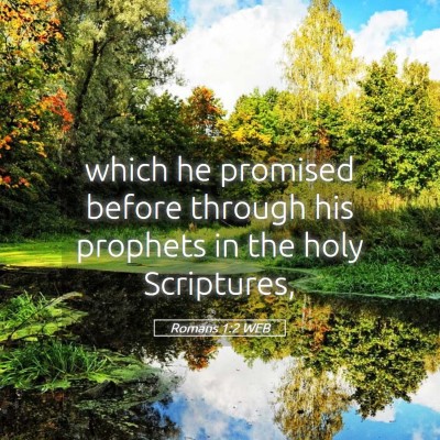 Picture 05 - Romans 1:2 WEB - which he promised before through his prophets in - Bible Verse Picture
